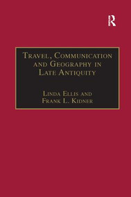 Travel, Communication and Geography in Late Antiquity (Sacred and Profane) - 9781138264335 by Linda Ellis, Frank L. Kidner, 9781138264335