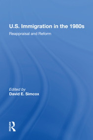 U.S. Immigration In The 1980s (Reappraisal And Reform) - 9780367215347 by David E Simcox, 9780367215347