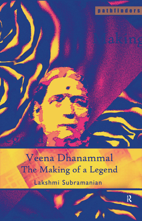 Veena Dhanammal (The Making of a Legend) by Lakshmi Subramanian, 9780415446112