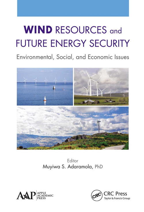 Wind Resources and Future Energy Security (Environmental, Social, and Economic Issues) - 9781774635582 by Muyiwa Adaramola, 9781774635582