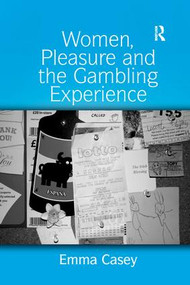 Women, Pleasure and the Gambling Experience - 9781138266926 by Emma Casey, 9781138266926