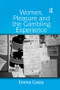 Women, Pleasure and the Gambling Experience - 9781138266926 by Emma Casey, 9781138266926