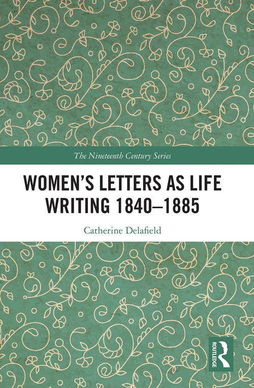 Women's Letters as Life Writing 1840-1885 - 9781032239071 by Catherine Delafield, 9781032239071