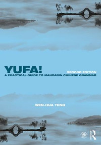Yufa! A Practical Guide to Mandarin Chinese Grammar - 9781138651142 by Wen-Hua Teng, 9781138651142