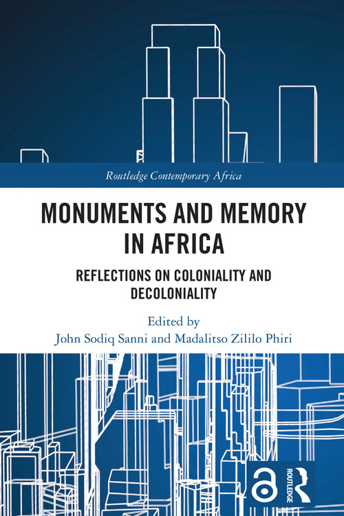 Monuments and Memory in Africa (Reflections on Coloniality and Decoloniality) - 9781032559124 by John Sodiq Sanni, Madalitso Zililo Phiri, 9781032559124