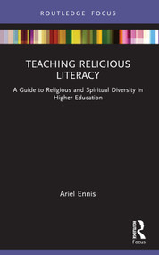 Teaching Religious Literacy (A Guide to Religious and Spiritual Diversity in Higher Education) - 9780367547905 by Ariel Ennis, 9780367547905