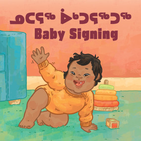 Baby Signing (Bilingual Inuktitut and English Edition) by Hannah Gifford, Ali Hinch, 9780228702924