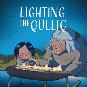 Lighting the Qulliq (English Edition) by Monica Ittusardjuat, Yong Ling Kang, 9780228703631