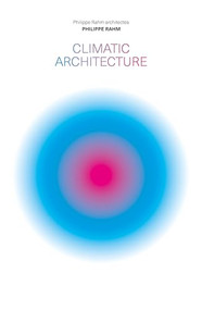 Climatic Architecture (Philippe Rahm architectes) by Philippe Rahm, 9781638400394