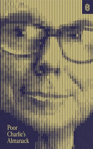 Poor Charlie's Almanack (The Essential Wit and Wisdom of Charles T. Munger) by Charles T. Munger, Peter D. Kaufman, Warren Buffett, John Collison, 9781953953230