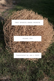 Tree Spirits Grass Spirits by Hiromi Ito, Jon L. Pitt, 9781643621920