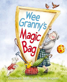 Wee Granny's Magic Bag by Elizabeth McKay, Maria Bogade, 9781782508823