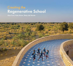 Creating the Regenerative School by Alan Ford, Kate Mraw, Betsy del Monte, 9781957183749