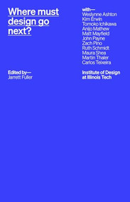 Where Must Design Go Next? by Jarrett Fuller, 9781961856097