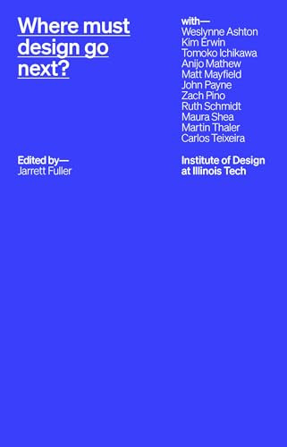 Where Must Design Go Next? by Jarrett Fuller, 9781961856097