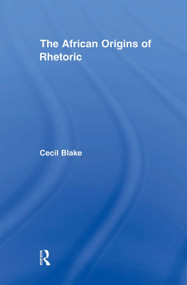 The African Origins of Rhetoric - 9780415883870 by Cecil Blake, 9780415883870