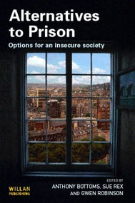 Alternatives to Prison by Anthony Bottoms, Sue Rex, Gwen Robinson, 9781843921042