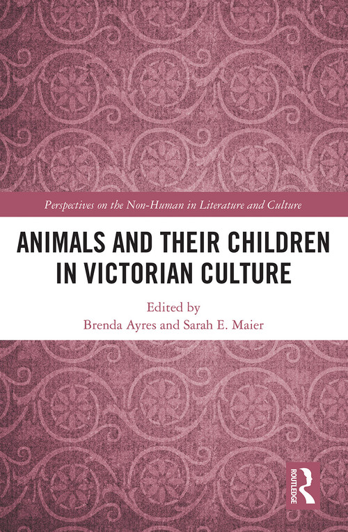 Animals and Their Children in Victorian Culture - 9781032239590 by Brenda Ayres, Sarah Elizabeth Maier, 9781032239590