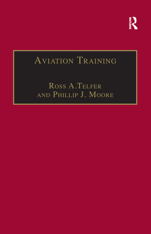 Aviation Training (Learners, Instruction and Organization) - 9781138254800 by Ross A.Telfer, Phillip J. Moore, 9781138254800