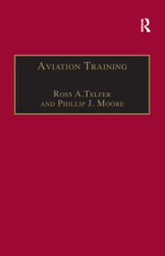 Aviation Training (Learners, Instruction and Organization) - 9781138254800 by Ross A.Telfer, Phillip J. Moore, 9781138254800
