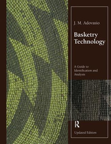Basketry Technology (A Guide to Identification and Analysis, Updated Edition) by J. M. Adovasio, 9781598745573