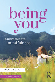 Being You (A Girl's Guide to Mindfulness) by Catharine Hannay, 9781618218834