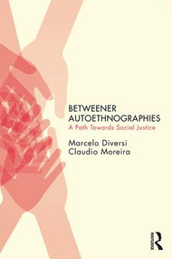 Betweener Autoethnographies (A Path Towards Social Justice) - 9781138560154 by Marcelo Diversi, Claudio Moreira, 9781138560154
