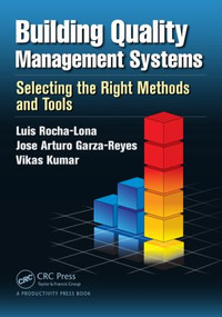 Building Quality Management Systems (Selecting the Right Methods and Tools) by Luis Rocha-Lona, Jose Arturo Garza-Reyes, Vikas Kumar, 9781466564992