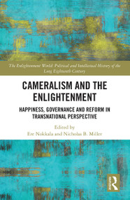 Cameralism and the Enlightenment (Happiness, Governance and Reform in Transnational Perspective) - 9781032239330 by Ere Nokkala, Nicholas B. Miller, 9781032239330