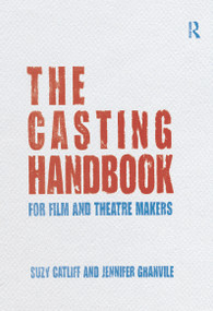 The Casting Handbook (For Film and Theatre Makers) - 9780415688246 by Suzy Catliff, Jennifer Granville, 9780415688246