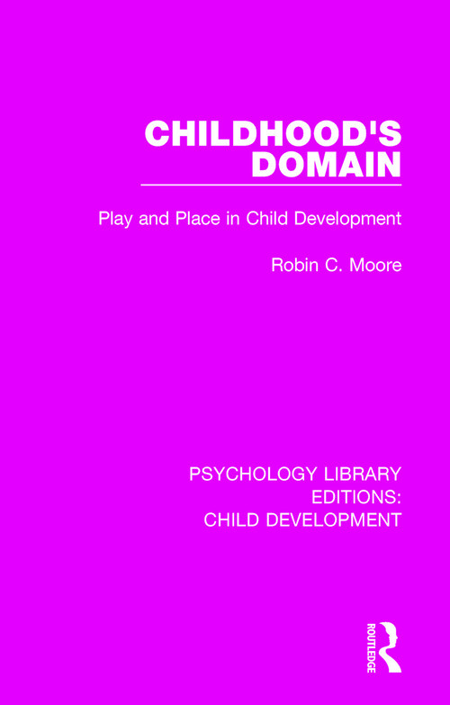 Childhood's Domain (Play and Place in Child Development) - 9781138563711 by Robin C. Moore, 9781138563711