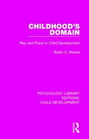 Childhood's Domain (Play and Place in Child Development) - 9781138563711 by Robin C. Moore, 9781138563711