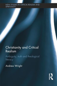 Christianity and Critical Realism (Ambiguity, Truth and Theological Literacy) - 9781138798540 by Andrew Wright, 9781138798540