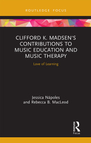 Clifford K. Madsen's Contributions to Music Education and Music Therapy (Love of Learning) - 9781032238272 by Jessica Nápoles, Rebecca B. MacLeod, 9781032238272