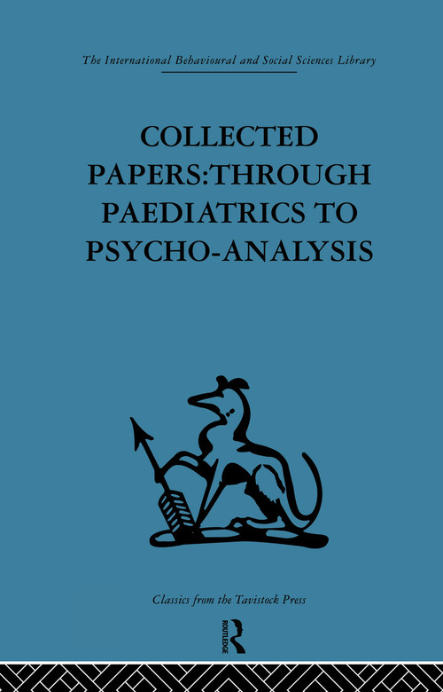 Collected Papers (Through paediatrics to psychoanalysis) by D. W. Winnicott, 9780415753586