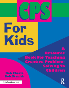 CPS for Kids (A Resource Book for Teaching Creative Problem-Solving to Children (Grades 2-8)) by Bob Eberle, Bob Stanish, 9781882664269