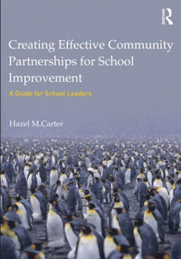 Creating Effective Community Partnerships for School Improvement (A Guide for School Leaders) by Hazel Carter, 9780415528962