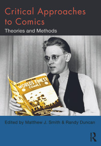 Critical Approaches to Comics (Theories and Methods) - 9780415885553 by Matthew J. Smith, Randy Duncan, 9780415885553