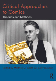Critical Approaches to Comics (Theories and Methods) - 9780415885553 by Matthew J. Smith, Randy Duncan, 9780415885553