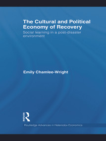 The Cultural and Political Economy of Recovery (Social Learning in a post-disaster environment) - 9780415745437 by Emily Chamlee-Wright, 9780415745437