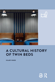 A Cultural History of Twin Beds - 9780367784805 by Hilary Hinds, 9780367784805