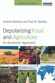 Depolarizing Food and Agriculture (An Economic Approach) - 9780415714235 by Andrew Barkley, Paul W. Barkley, 9780415714235