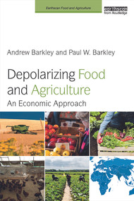 Depolarizing Food and Agriculture (An Economic Approach) - 9780415714235 by Andrew Barkley, Paul W. Barkley, 9780415714235