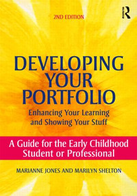 Developing Your Portfolio - Enhancing Your Learning and Showing Your Stuff (A Guide for the Early Childhood Student or Professional) - 9780415800525 by Marianne Jones, Marilyn Shelton, 9780415800525