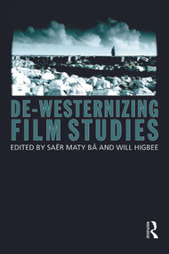 De-Westernizing Film Studies - 9780415687843 by Saer Maty Ba, Will Higbee, 9780415687843