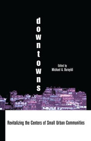 Downtowns (Revitalizing the Centers of Small Urban Communities) - 9781138880337 by Michael A. Burayidi, 9781138880337