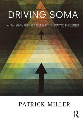 Driving Soma (A Transformational Process in the Analytic Encounter) - 9781782200017 by Patrick Miller, 9781782200017