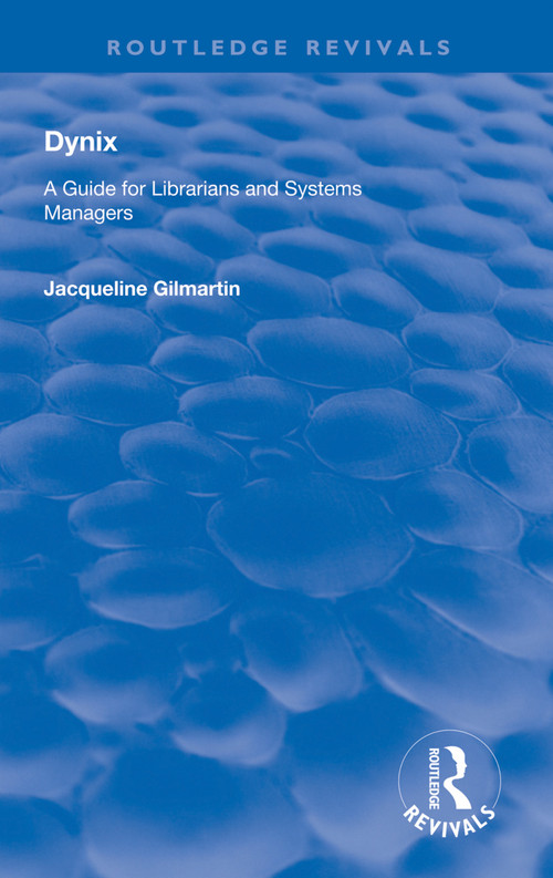 Dynix (A Guide for Librarians and Systems Managers) - 9781138311459 by Jacqueline Gilmartin, 9781138311459