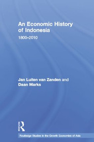 An Economic History of Indonesia (1800-2010) by Jan Luiten van Zanden, Daan Marks, 9781138844681