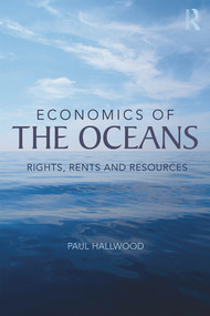 Economics of the Oceans (Rights, Rents and Resources) - 9780415639118 by Paul Hallwood, 9780415639118